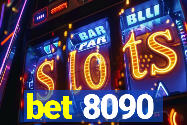 bet 8090